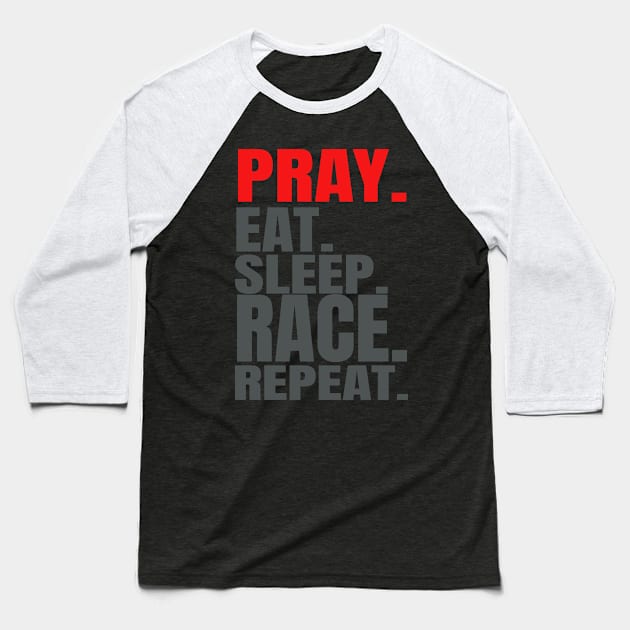 Pray Eat Sleep Race Repeat Baseball T-Shirt by Carantined Chao$